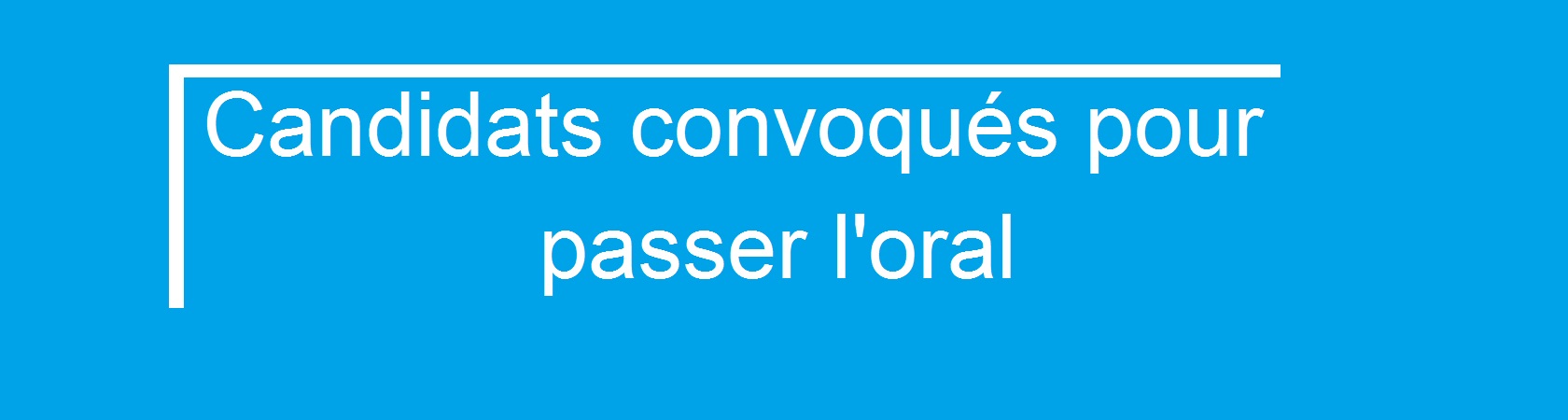 Candidats convoqués pour passer l’oral