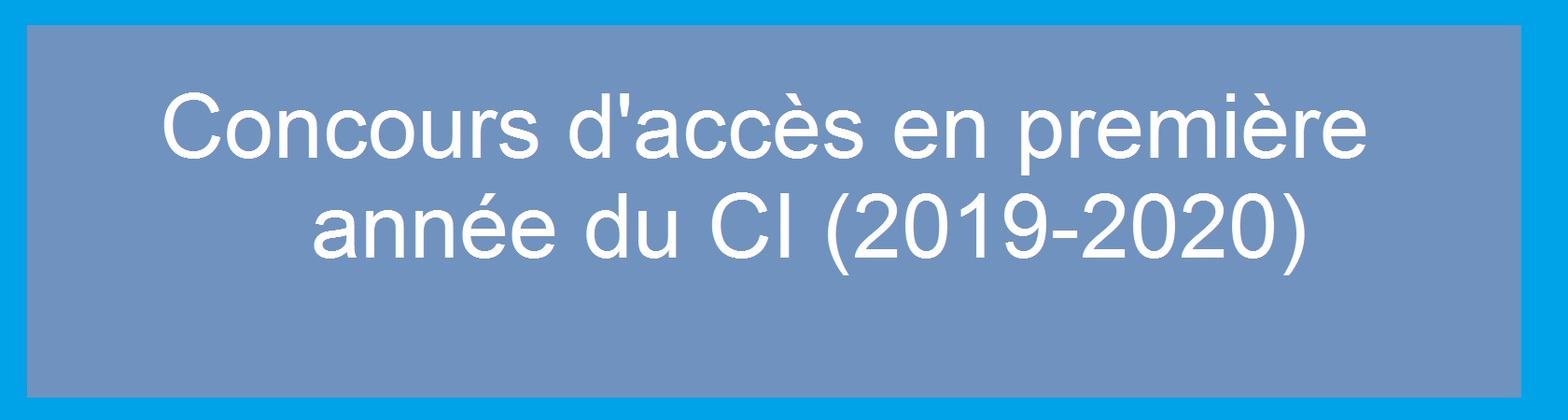 Concours d’accès en première année du CI (2019-2020)