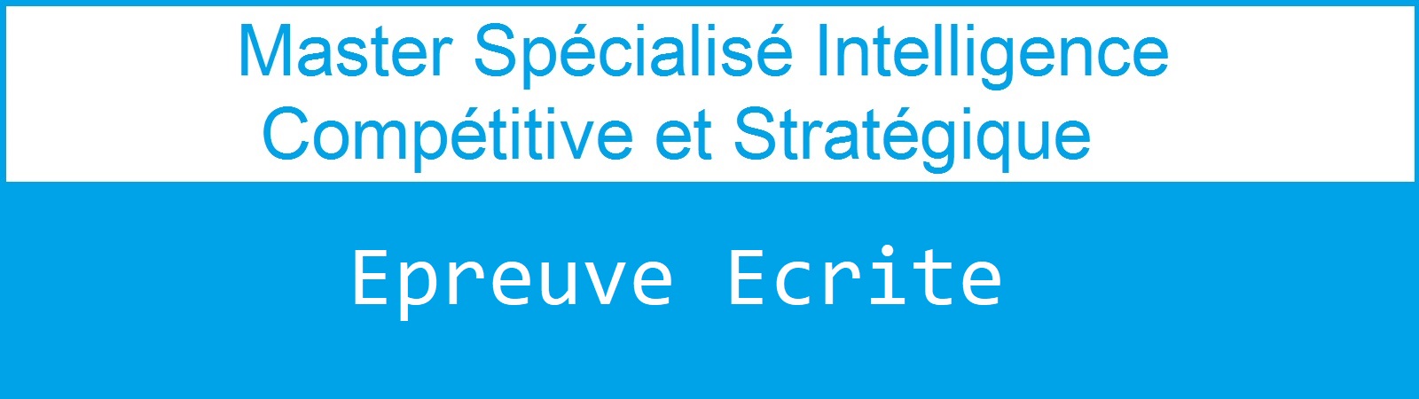 Master Spécialisé en Intelligence compétitive et stratégique: épreuve écrite